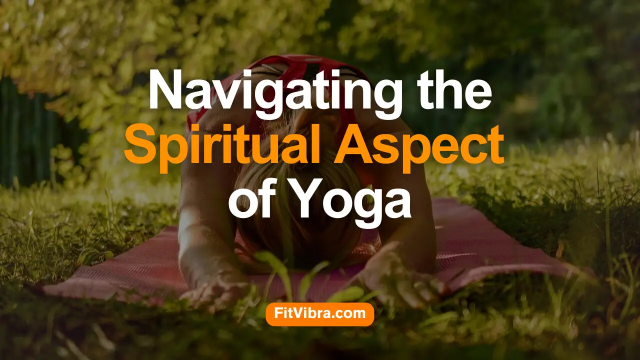 Navigating the Spiritual Aspect of Yoga