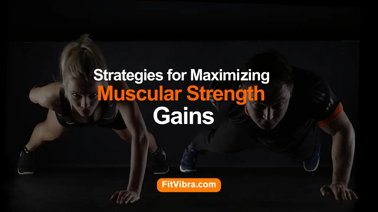 Strategies for Maximizing Muscular Strength Gains