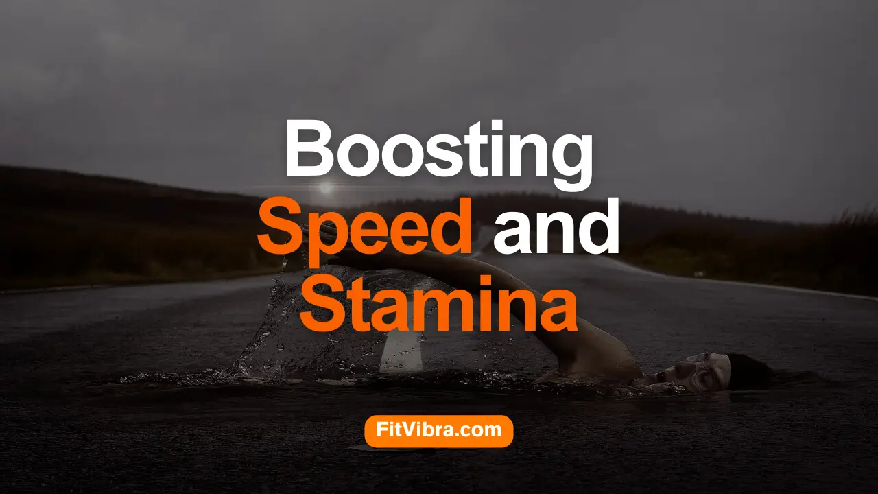 Boosting Speed and Stamina