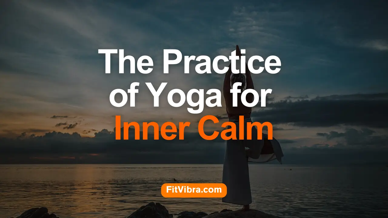 The Practice of Yoga for Inner Calm