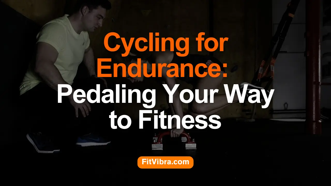 Cycling for Endurance: Pedaling Your Way to Fitness